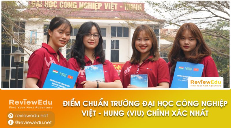 Điểm chuẩn Đại học Công nghiệp Việt Hung (VIU) năm 2022 2023 2024 chính xác nhất 1