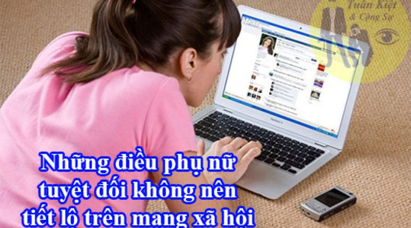 4 việc phụ nữ thông minh không bao giờ đăng lên mạng xã hội, lộ ra chỉ có thiệt 1